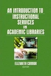 An Introduction To Instructional Services Academic Libraries By Elizabeth Con. Fixed Price $223.69.