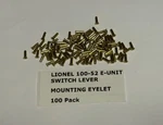 Lionel 100-52 E-unit Switch Lever Mounting Eyelet. Pack Of (100) Beautiful Brass. Fixed Price $15.00.