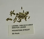 Lionel 100-52 E-unit Switch Lever Mounting Eyelet. Pack Of (50) Beautiful Brass. Fixed Price $9.95.